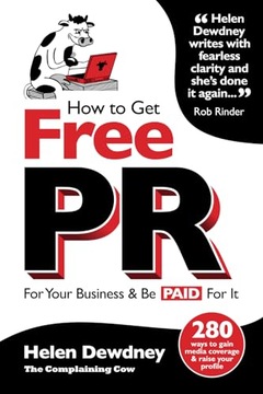 Dewdney, Helen How to get free PR for your business - and be paid for it: 2