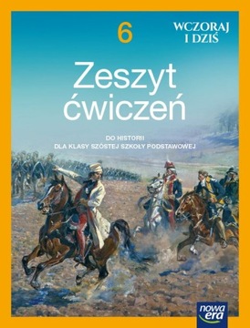 WCZORAJ I DZIŚ 6 Zeszyt ćwiczeń HISTORIA