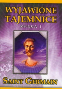 WYJAWIONE TAJEMNICE KSIĘGA I SAINT GERMAIN