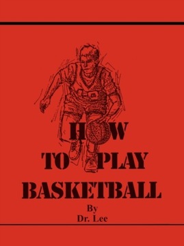 How To Play Basketball DR. LEE