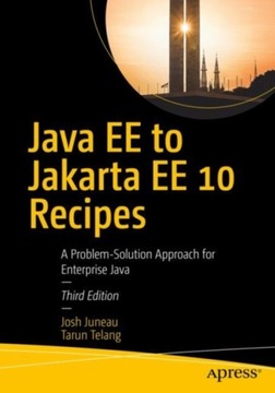 Java EE to Jakarta EE 10 Recipes: A Problem-Solution Approach for