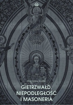 Gietrzwałd, niepodległość i masoneria - Stanisław Krajski