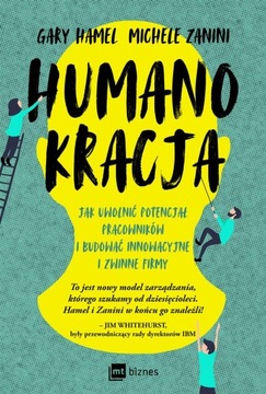 Humanokracja, Gary Hamel, Michele Zanini, MT Biznes