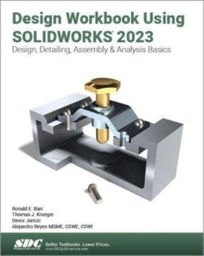 Design Workbook Using SOLIDWORKS 2023: Design,