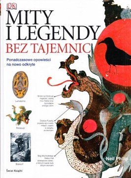 Mity i legendy bez tajemnic Neil Philip