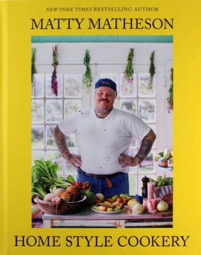 MATTY MATHESON: HOME STYLE COOKERY - Matty Matheson [KSIĄŻKA]