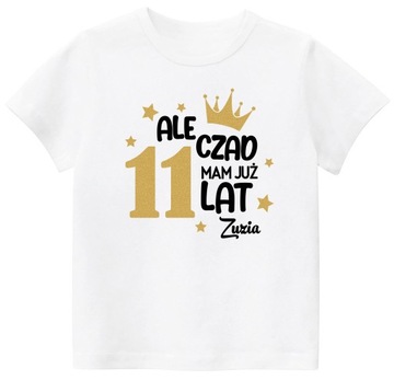 Koszulka URODZINY ALE CZAD MAM 11 LAT BROKAT r 164