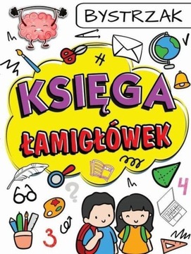 BYSTRZAK. KSIĘGA ŁAMIGŁÓWEK, OPRACOWANIE ZBIOROWE