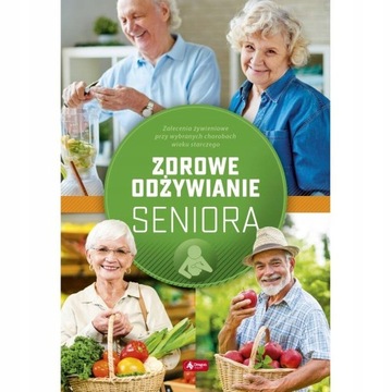 ZDROWE ODŻYWIANIE SENIORA ZIOBER ZALECANE ŻYWIENIE