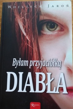 Byłam przyjaciółką Diabła Wojciech Jaroń