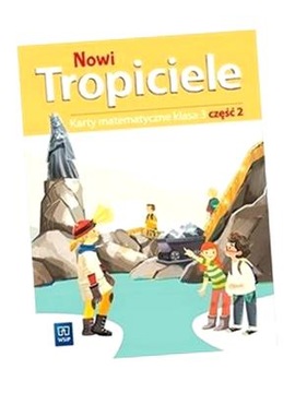 NOWI TROPICIELE SP 3 MATEMATYKA ĆWICZENIA CZ.2 BEATA SZPAKOWSKA, DOROTA ZDU