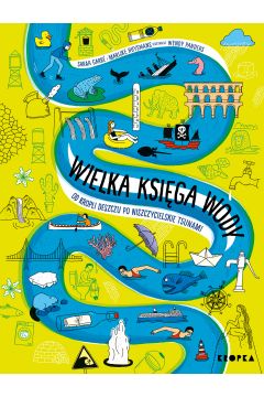 WIELKA KSIĘGA WODY Od kropli wody po tsunami