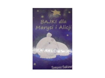 Bajki dla Marysi i Alicji - Tomasz Sakiewicz