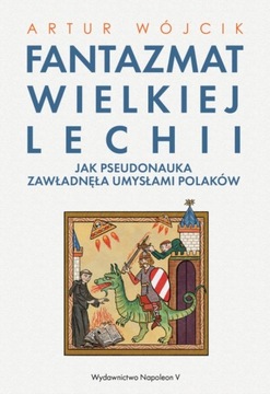 Fantazmat Wielkiej Lechii. Jak pseudonauka