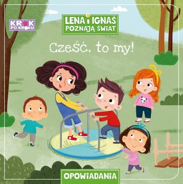 Cześć, to my! Lena i Ignaś poznają świat Krok po