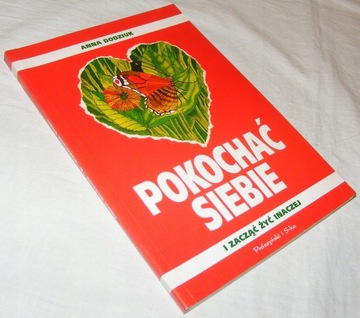 POKOCHAĆ SIEBIE I ZACZĄĆ ŻYĆ INACZEJ - Dodziuk BDB