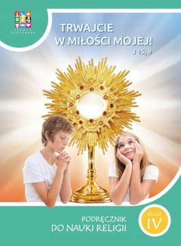 Trwajcie w miłości mojej kl 4 SP KOMPLET WAWA KATECHETYCZNE