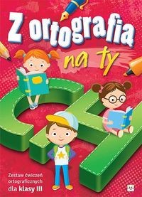 Z ortografią na ty. Zestaw ćw. ortogr. dla kl.III