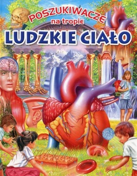 POSZUKIWACZE NA TROPIE. LUDZKIE CIAŁO
