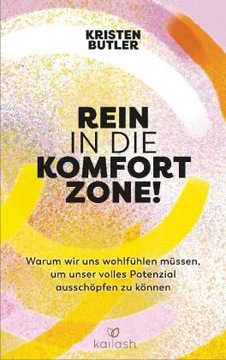 Rein in die Komfortzone!: Warum wir uns wohlfühlen müssen, um unser volles