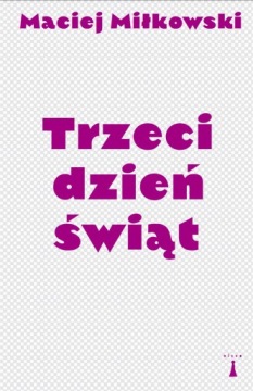TRZECI DZIEŃ ŚWIĄT MIŁKOWSKI MACIEJ NOWA