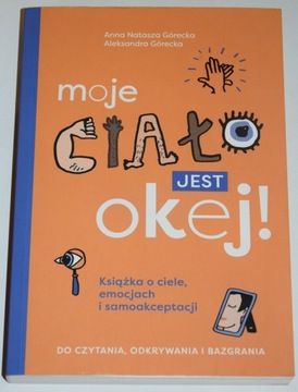 ANNA NATASZA GÓRECKA. ALEKSANDRA GÓRECKA, MOJE CIAŁO JEST OKEJ