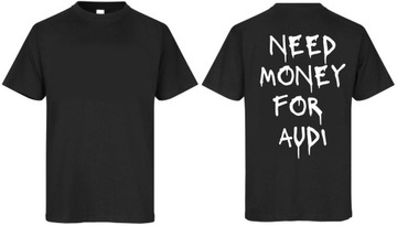 Koszulka t-shirt need money for audi