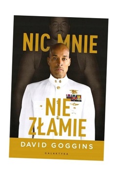 NIC MNIE NIE ZŁAMIE. ZAPANUJ NAD SWOIM UMYSŁEM.. DAVID GOGGINS, PIOTR PAZDE