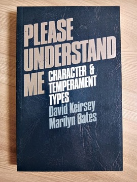 Please Understand Me: Character and Temperament Types D. Keirsey, M. Bates