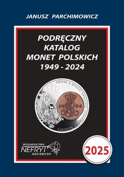 PODRĘCZNY KATALOG MONET POLSKICH 1949 - 2024 PARCHIMOWICZ