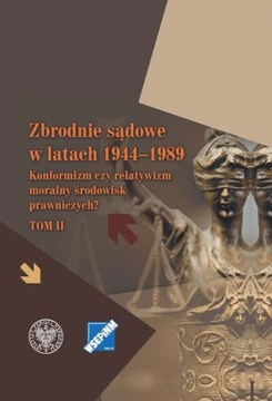 Zbrodnie sądowe w latach 1944-1989 Tom 2 red. D. Palacz M.Grosicka