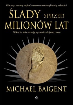 ŚLADY SPRZED MILIONÓW LAT, MICHAEL BAIGENT