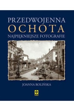Przedwojenna Ochota. Najpiękniejsze fotografie Joanna Rolińska tw.