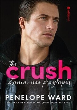 THE CRUSH. ZANIM NAS PRZYŁAPIĄ PENELOPE WARD