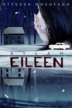 BYŁAM EILEEN Ottessa Moshfegh