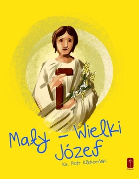 MAŁY - WIELKI JÓZEF ks. Piotr Klekociński