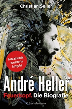 Seiler, Christian André Heller: Feuerkopf. Die Biografie