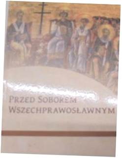 Przed Soborem Wszechprawosławnym - red. T. Kałużny