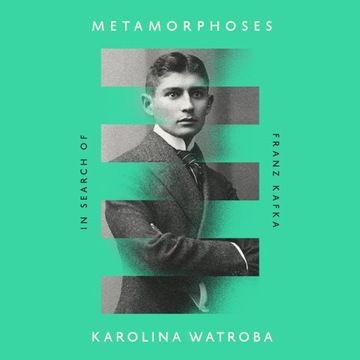 Metamorphoses: In Search of Franz Kafka Watroba, Karolina