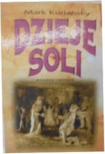 DZIEJE SOLI - Mark Kurlansky