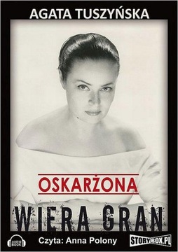 OSKARŻONA. WIERA GRAN AGATA TUSZYŃSKA AUDIOBOOK
