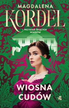 Wiosna cudów. Przystań śpiących wiatrów Magdalena Kordel NOWA