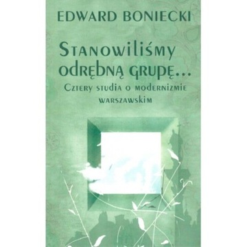 Stanowilismy Odrębna Grupę. Cztery Studia O Modern