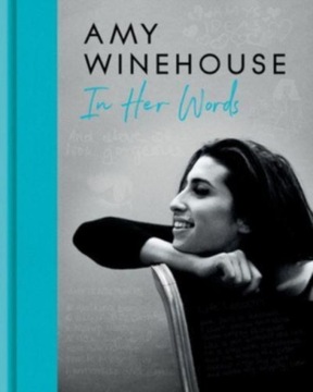 Amy Winehouse: In Her Words AMY WINEHOUSE