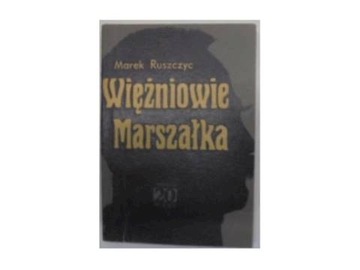 Więźniowie marszałka - M.Ruszczyc