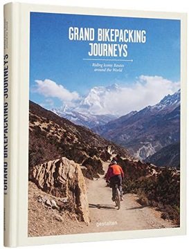 GRAND BIKEPACKING JOURNEYS: RIDING ICONIC ROUTES AROUND THE WORLD - gestalt