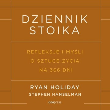 Dziennik stoika. Refleksje i myśli o sztuce życia