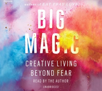 Big Magic: Creative Living Beyond Fear Audio CD by Elizabeth Gilbert