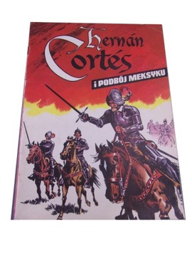 HERMAN CORTES i PODBÓJ MEKSYKU 1986 r. wyd. I