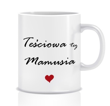 Kubek z grafiką dla mamy (teściowa mamusia)